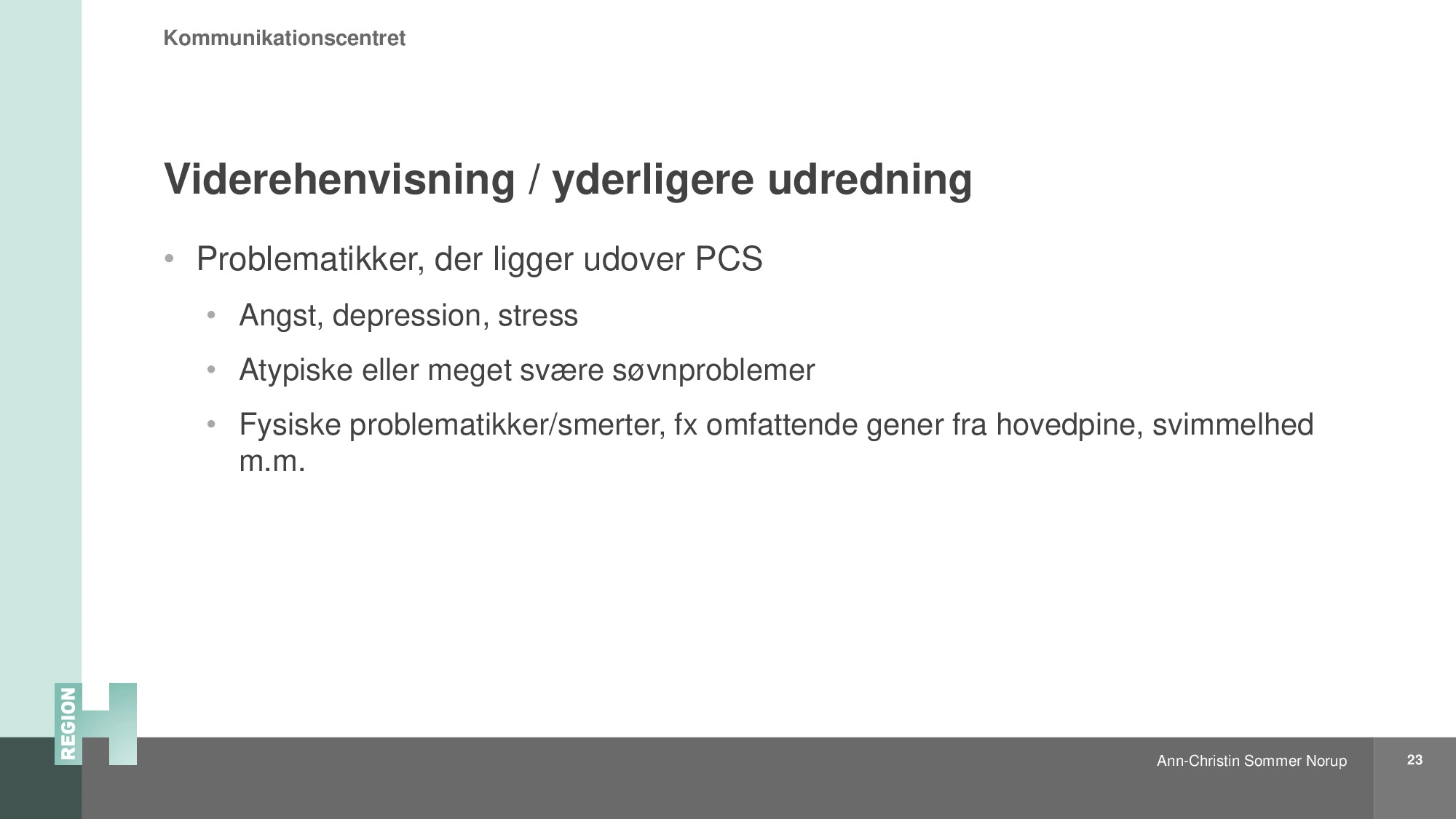Beskrivelse af symptomer, der ligger udover PCS