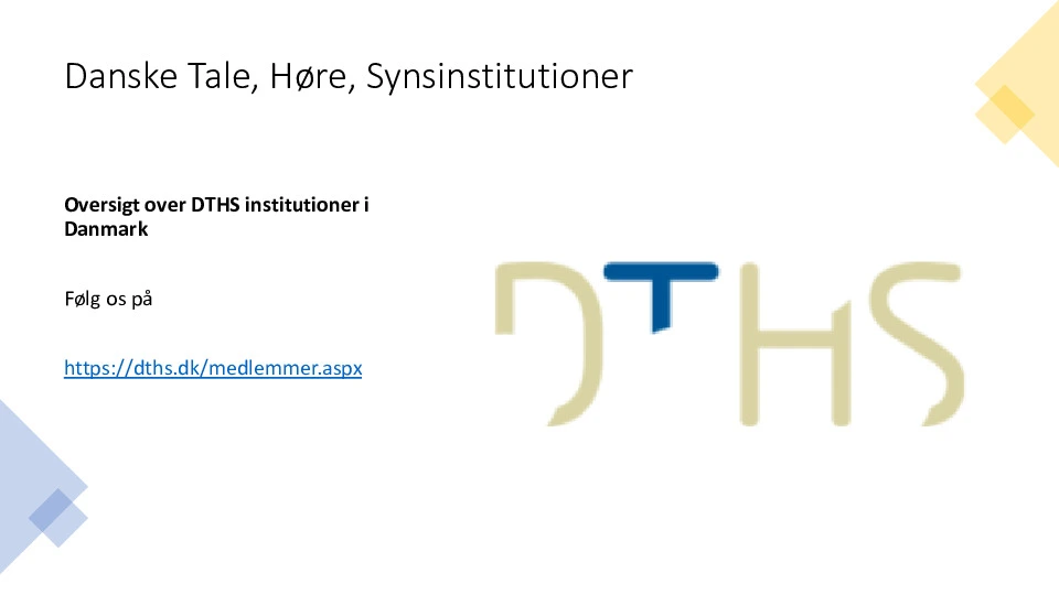 Første slide i serie med oversigt over DTHS instutioner i Danmark